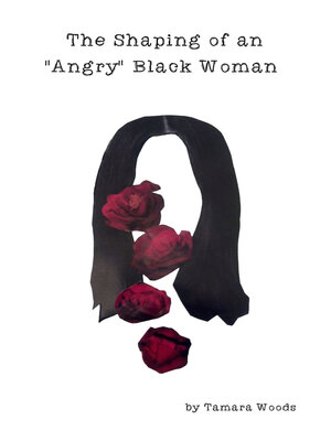 cover image of The Shaping of an "Angry" Black Woman
